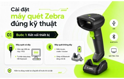 Hướng dẫn cài đặt máy quét mã vạch Zebra chi tiết mới 2026